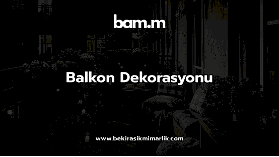 Balkon Dekorasyonu
