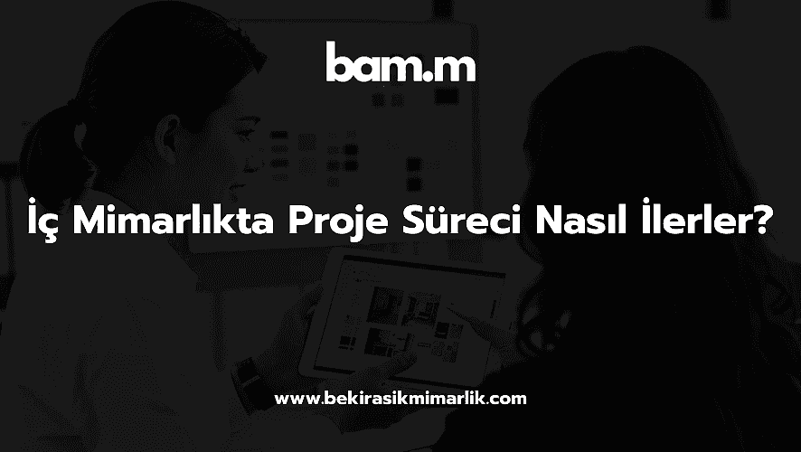 İç Mimarlıkta Proje Süreci Nasıl İlerler?